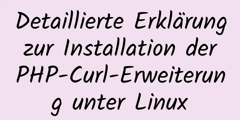 Detaillierte Erklärung zur Installation der PHP-Curl-Erweiterung unter Linux