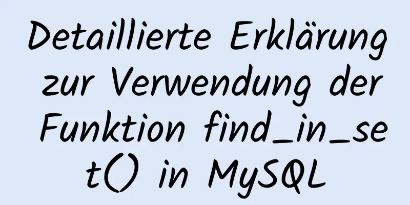 Detaillierte Erklärung zur Verwendung der Funktion find_in_set() in MySQL