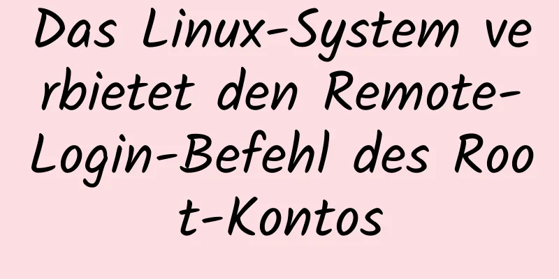 Das Linux-System verbietet den Remote-Login-Befehl des Root-Kontos