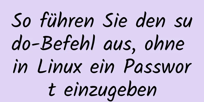 So führen Sie den sudo-Befehl aus, ohne in Linux ein Passwort einzugeben