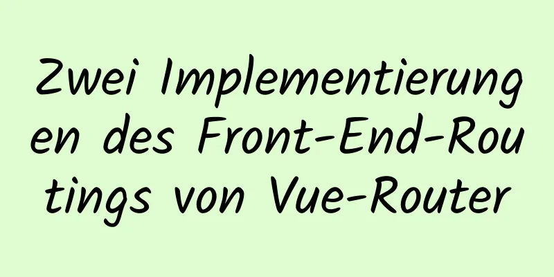 Zwei Implementierungen des Front-End-Routings von Vue-Router