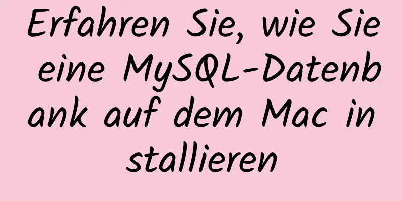 Erfahren Sie, wie Sie eine MySQL-Datenbank auf dem Mac installieren