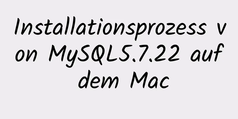 Installationsprozess von MySQL5.7.22 auf dem Mac