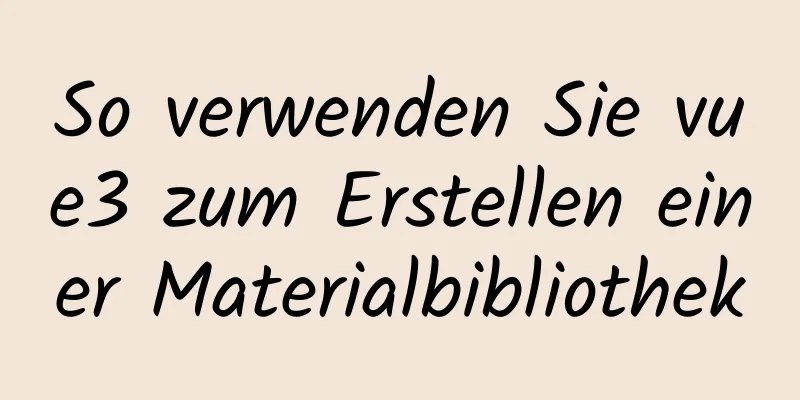 So verwenden Sie vue3 zum Erstellen einer Materialbibliothek