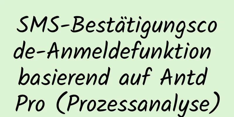 SMS-Bestätigungscode-Anmeldefunktion basierend auf Antd Pro (Prozessanalyse)