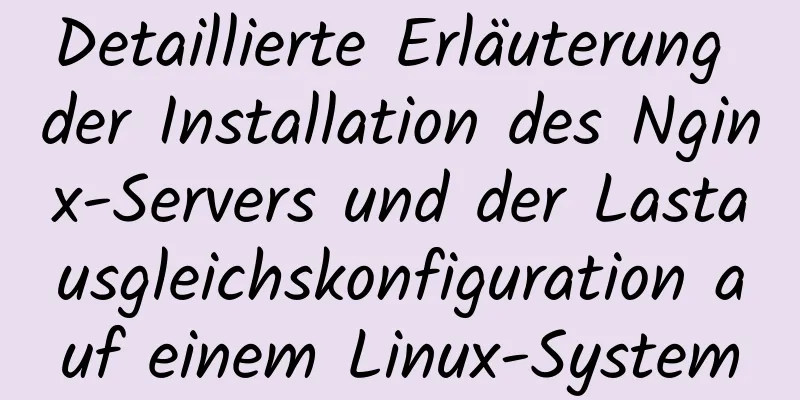 Detaillierte Erläuterung der Installation des Nginx-Servers und der Lastausgleichskonfiguration auf einem Linux-System