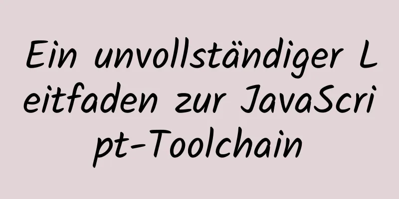 Ein unvollständiger Leitfaden zur JavaScript-Toolchain