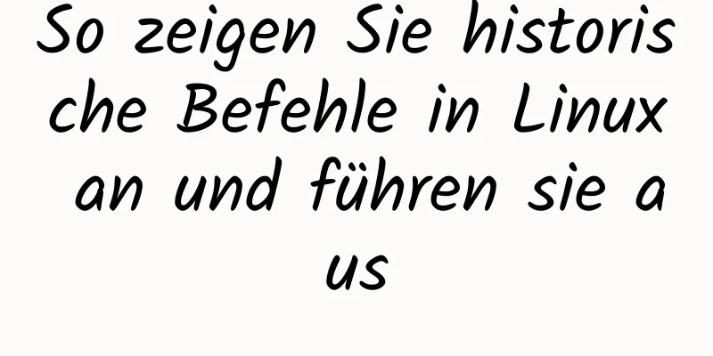 So zeigen Sie historische Befehle in Linux an und führen sie aus