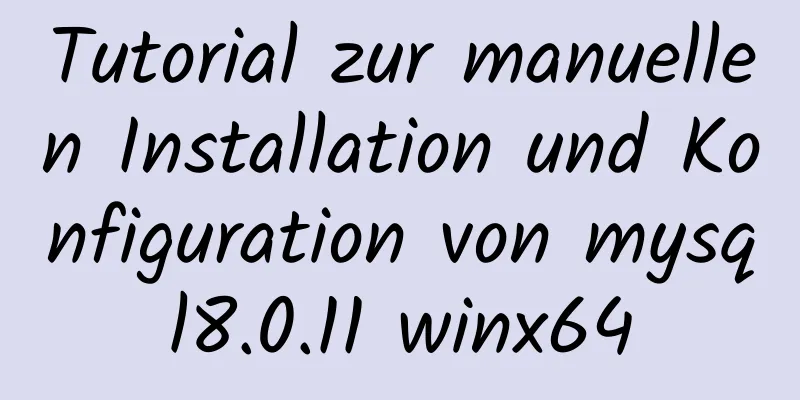 Tutorial zur manuellen Installation und Konfiguration von mysql8.0.11 winx64