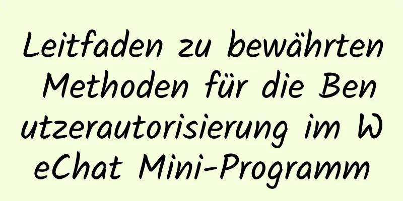 Leitfaden zu bewährten Methoden für die Benutzerautorisierung im WeChat Mini-Programm