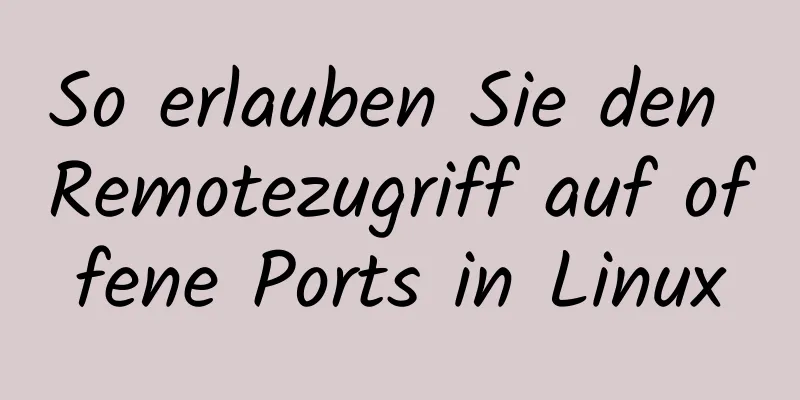 So erlauben Sie den Remotezugriff auf offene Ports in Linux