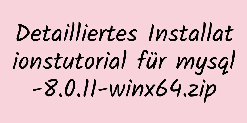 Detailliertes Installationstutorial für mysql-8.0.11-winx64.zip