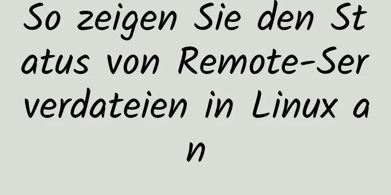 So zeigen Sie den Status von Remote-Serverdateien in Linux an