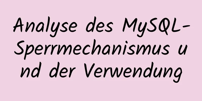 Analyse des MySQL-Sperrmechanismus und der Verwendung