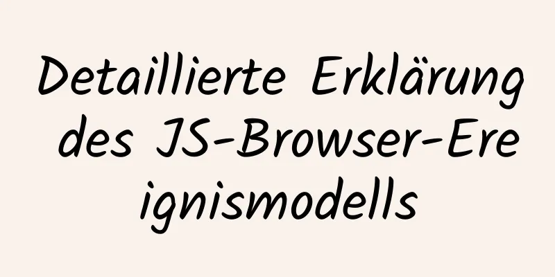 Detaillierte Erklärung des JS-Browser-Ereignismodells