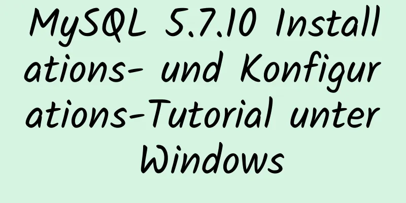 MySQL 5.7.10 Installations- und Konfigurations-Tutorial unter Windows