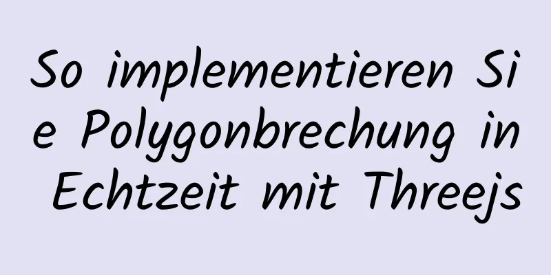 So implementieren Sie Polygonbrechung in Echtzeit mit Threejs