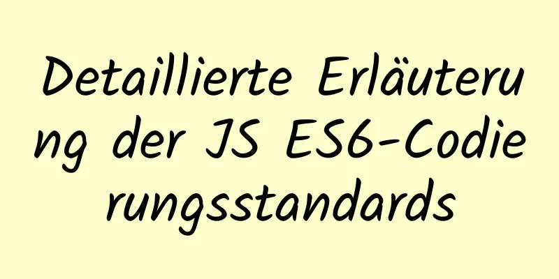 Detaillierte Erläuterung der JS ES6-Codierungsstandards