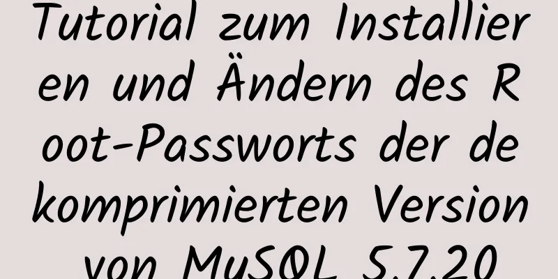 Tutorial zum Installieren und Ändern des Root-Passworts der dekomprimierten Version von MySQL 5.7.20