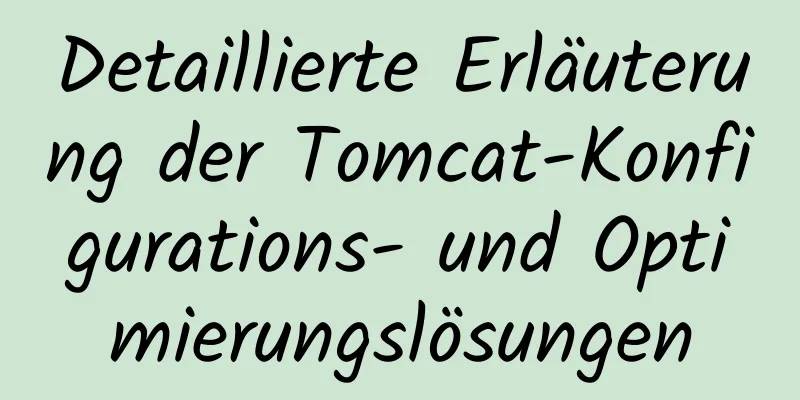 Detaillierte Erläuterung der Tomcat-Konfigurations- und Optimierungslösungen