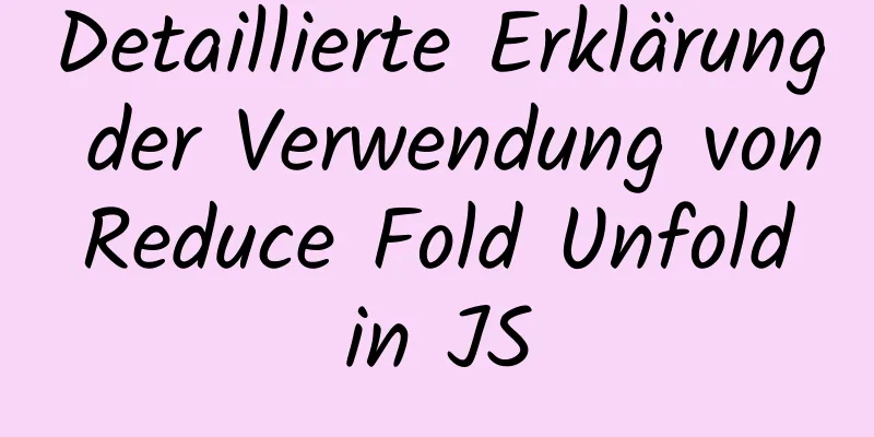 Detaillierte Erklärung der Verwendung von Reduce Fold Unfold in JS