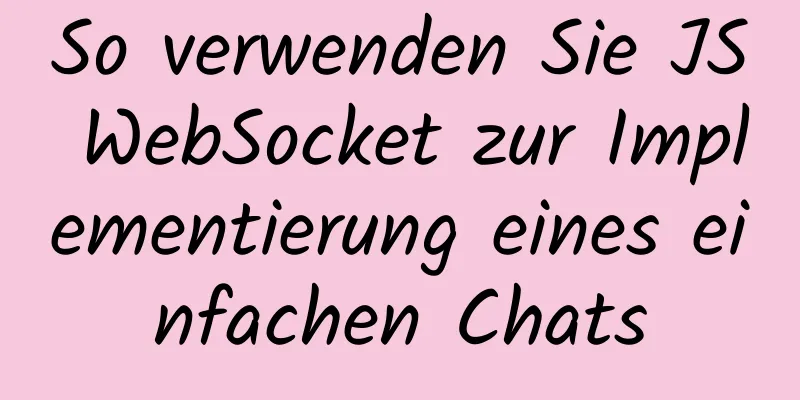 So verwenden Sie JS WebSocket zur Implementierung eines einfachen Chats