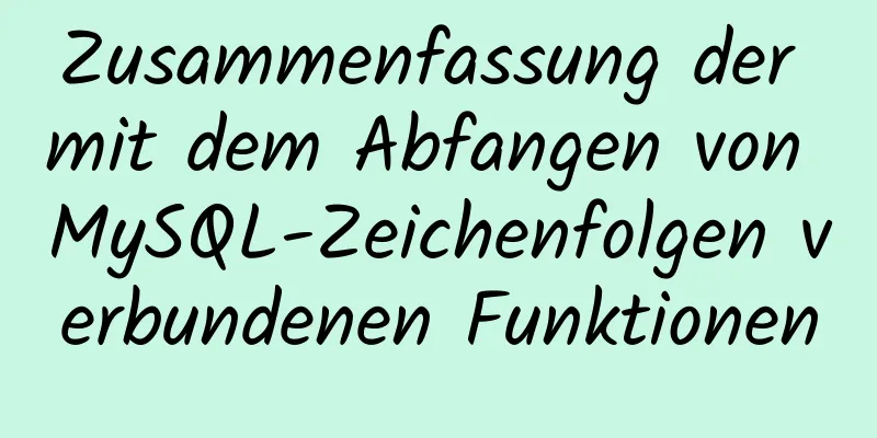 Zusammenfassung der mit dem Abfangen von MySQL-Zeichenfolgen verbundenen Funktionen