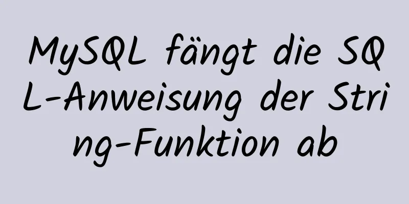 MySQL fängt die SQL-Anweisung der String-Funktion ab