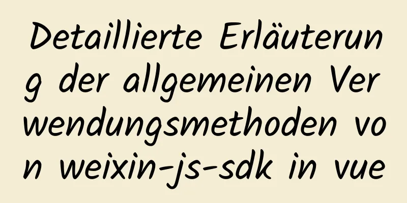 Detaillierte Erläuterung der allgemeinen Verwendungsmethoden von weixin-js-sdk in vue