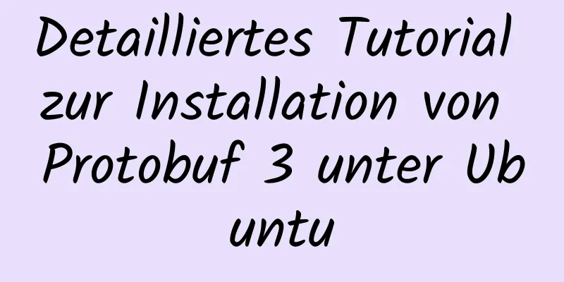 Detailliertes Tutorial zur Installation von Protobuf 3 unter Ubuntu