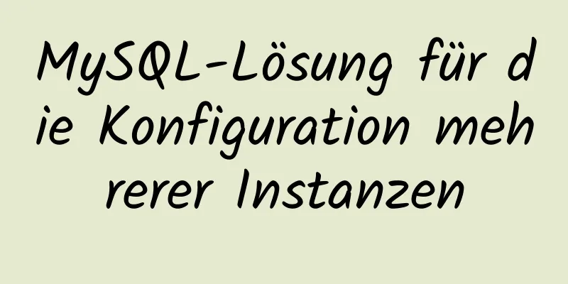 MySQL-Lösung für die Konfiguration mehrerer Instanzen