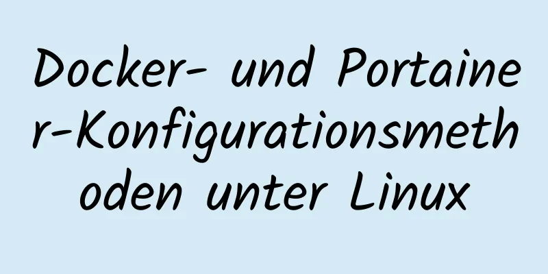 Docker- und Portainer-Konfigurationsmethoden unter Linux