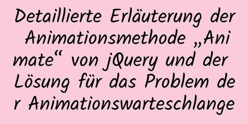 Detaillierte Erläuterung der Animationsmethode „Animate“ von jQuery und der Lösung für das Problem der Animationswarteschlange