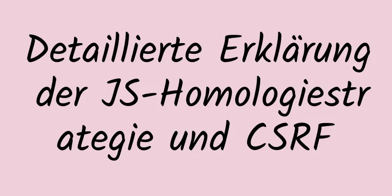 Detaillierte Erklärung der JS-Homologiestrategie und CSRF