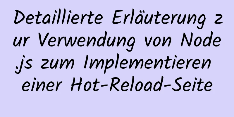 Detaillierte Erläuterung zur Verwendung von Node.js zum Implementieren einer Hot-Reload-Seite