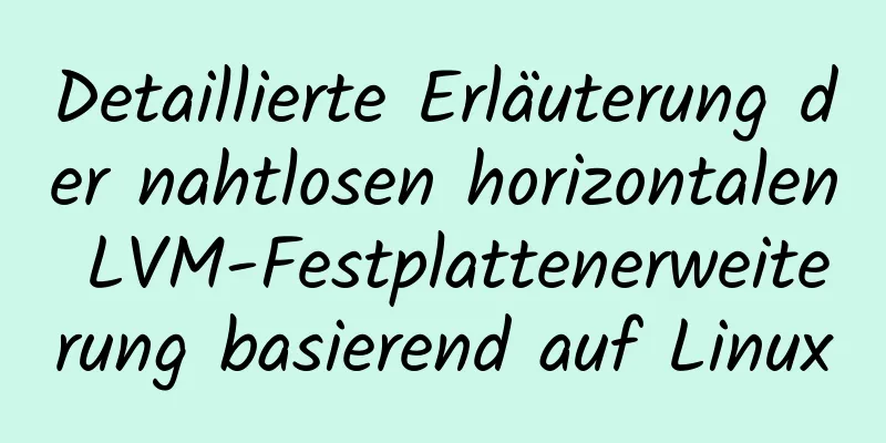 Detaillierte Erläuterung der nahtlosen horizontalen LVM-Festplattenerweiterung basierend auf Linux