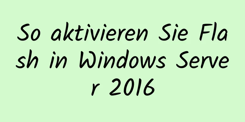 So aktivieren Sie Flash in Windows Server 2016