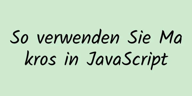 So verwenden Sie Makros in JavaScript