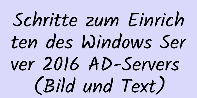 Schritte zum Einrichten des Windows Server 2016 AD-Servers (Bild und Text)