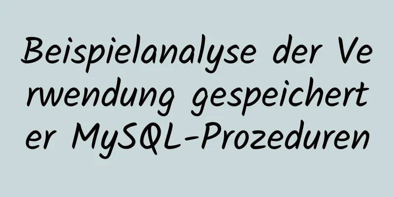 Beispielanalyse der Verwendung gespeicherter MySQL-Prozeduren