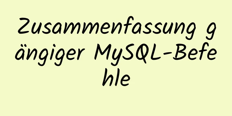 Zusammenfassung gängiger MySQL-Befehle