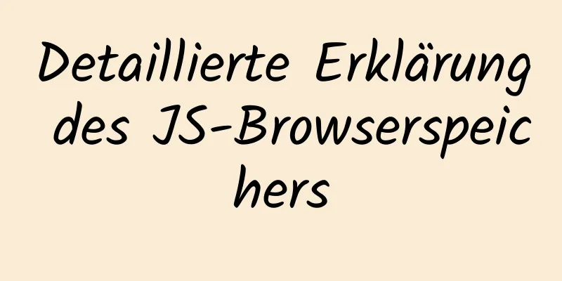 Detaillierte Erklärung des JS-Browserspeichers