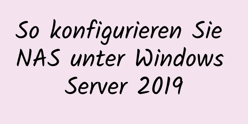 So konfigurieren Sie NAS unter Windows Server 2019