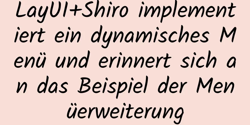 LayUI+Shiro implementiert ein dynamisches Menü und erinnert sich an das Beispiel der Menüerweiterung