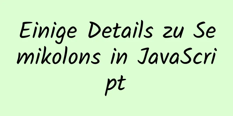 Einige Details zu Semikolons in JavaScript