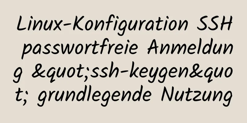 Linux-Konfiguration SSH passwortfreie Anmeldung "ssh-keygen" grundlegende Nutzung