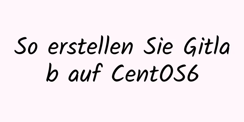 So erstellen Sie Gitlab auf CentOS6