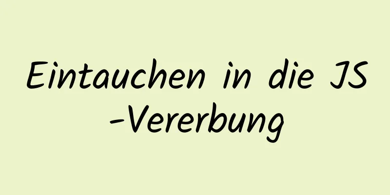 Eintauchen in die JS-Vererbung