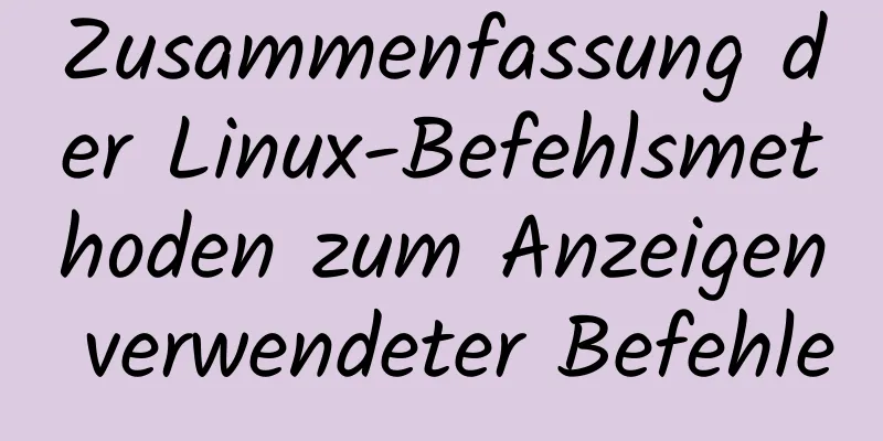 Zusammenfassung der Linux-Befehlsmethoden zum Anzeigen verwendeter Befehle