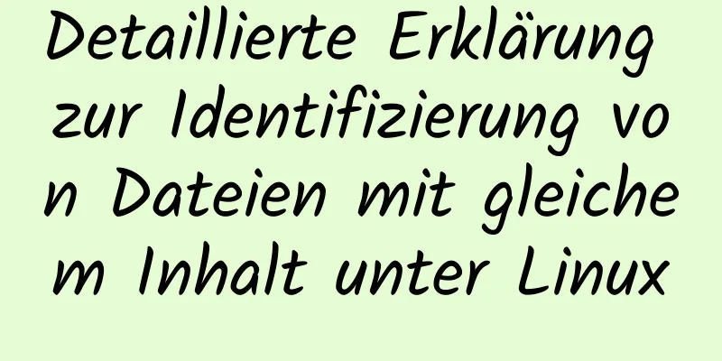 Detaillierte Erklärung zur Identifizierung von Dateien mit gleichem Inhalt unter Linux